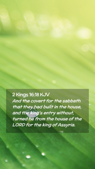 Picture 02 - 2 Kings 16:18 KJV Mobile Phone Wallpaper - And the covert for the sabbath that they had - Mobile Bible Verse Wallpaper