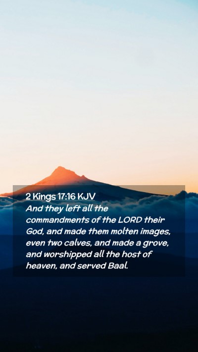 Picture 02 - 2 Kings 17:16 KJV Mobile Phone Wallpaper - And they left all the commandments of the LORD - Mobile Bible Verse Wallpaper
