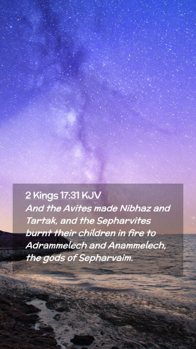 Picture 02 - 2 Kings 17:31 KJV Mobile Phone Wallpaper - And the Avites made Nibhaz and Tartak, and the - Mobile Bible Verse Wallpaper