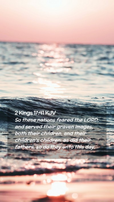 Picture 02 - 2 Kings 17:41 KJV Mobile Phone Wallpaper - So these nations feared the LORD, and served - Mobile Bible Verse Wallpaper