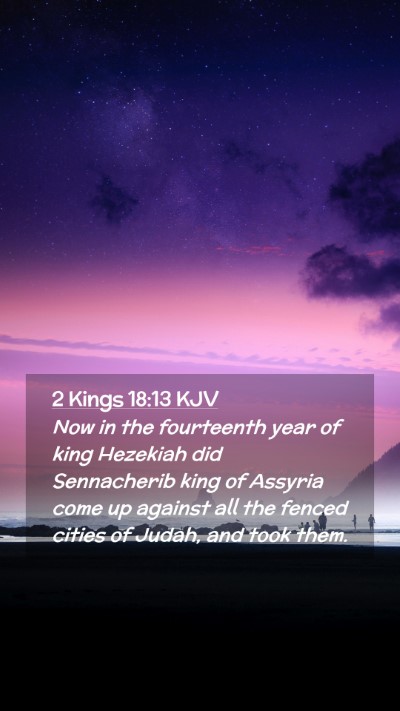 Picture 02 - 2 Kings 18:13 KJV Mobile Phone Wallpaper - Now in the fourteenth year of king Hezekiah did - Mobile Bible Verse Wallpaper