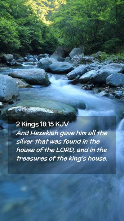 Picture 02 - 2 Kings 18:15 KJV Mobile Phone Wallpaper - And Hezekiah gave him all the silver that was - Mobile Bible Verse Wallpaper