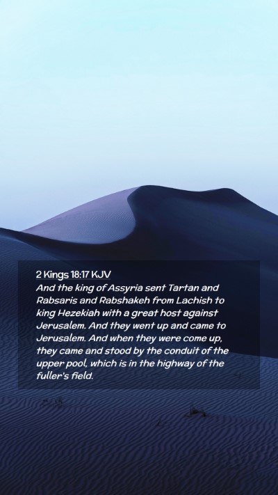 Picture 02 - 2 Kings 18:17 KJV Mobile Phone Wallpaper - And the king of Assyria sent Tartan and Rabsaris - Mobile Bible Verse Wallpaper
