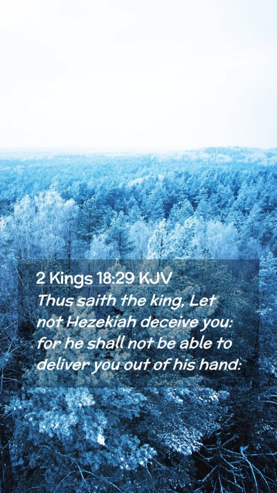 Picture 02 - 2 Kings 18:29 KJV Mobile Phone Wallpaper - Thus saith the king, Let not Hezekiah deceive - Mobile Bible Verse Wallpaper