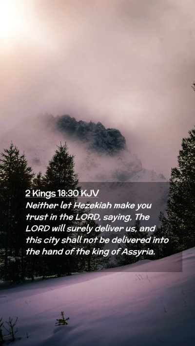 Picture 02 - 2 Kings 18:30 KJV Mobile Phone Wallpaper - Neither let Hezekiah make you trust in the LORD, - Mobile Bible Verse Wallpaper