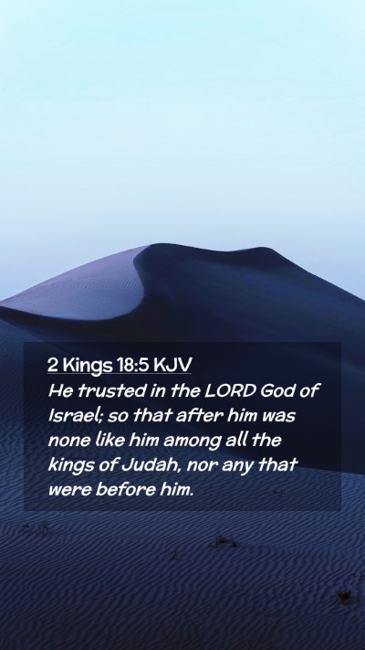 Picture 02 - 2 Kings 18:5 KJV Mobile Phone Wallpaper - He trusted in the LORD God of Israel; so that - Mobile Bible Verse Wallpaper