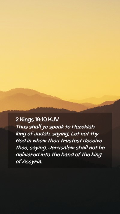 Picture 02 - 2 Kings 19:10 KJV Mobile Phone Wallpaper - Thus shall ye speak to Hezekiah king of Judah, - Mobile Bible Verse Wallpaper