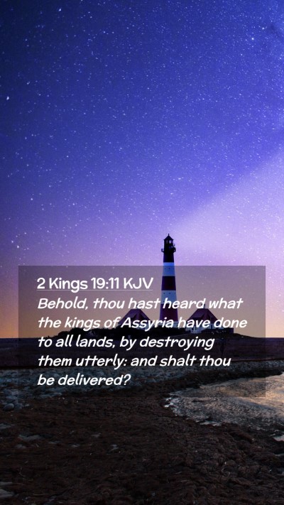 Picture 02 - 2 Kings 19:11 KJV Mobile Phone Wallpaper - Behold, thou hast heard what the kings of Assyria - Mobile Bible Verse Wallpaper