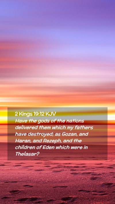 Picture 02 - 2 Kings 19:12 KJV Mobile Phone Wallpaper - Have the gods of the nations delivered them which - Mobile Bible Verse Wallpaper