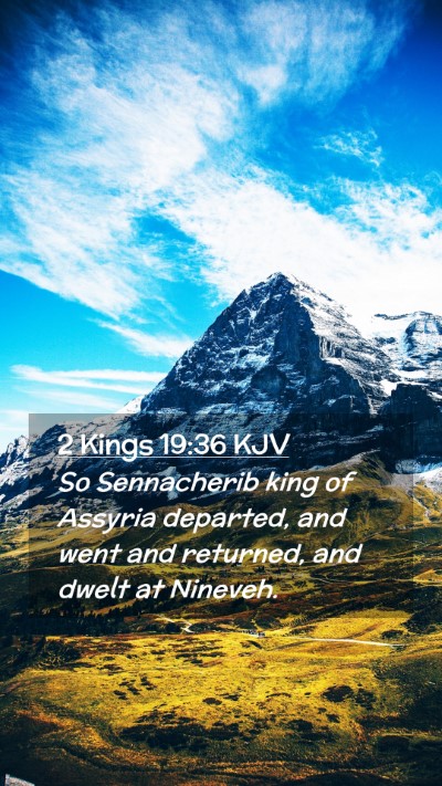 Picture 02 - 2 Kings 19:36 KJV Mobile Phone Wallpaper - So Sennacherib king of Assyria departed, and went - Mobile Bible Verse Wallpaper