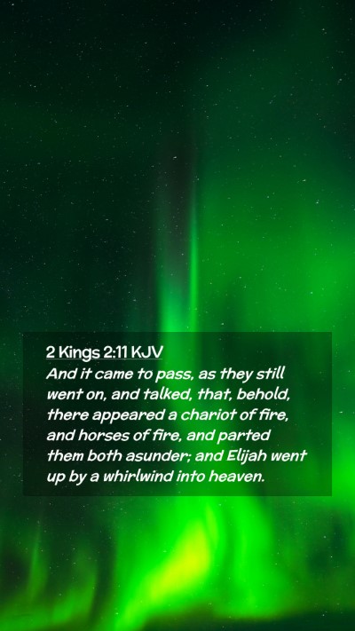 Picture 02 - 2 Kings 2:11 KJV Mobile Phone Wallpaper - And it came to pass, as they still went on, and - Mobile Bible Verse Wallpaper