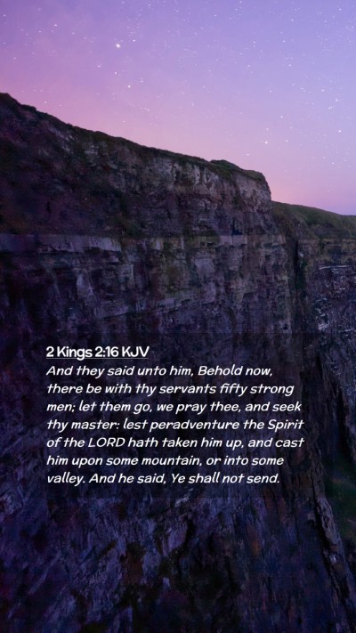 Picture 02 - 2 Kings 2:16 KJV Mobile Phone Wallpaper - And they said unto him, Behold now, there be with - Mobile Bible Verse Wallpaper