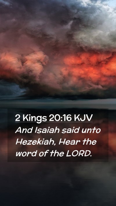 Picture 02 - 2 Kings 20:16 KJV Mobile Phone Wallpaper - And Isaiah said unto Hezekiah, Hear the word of - Mobile Bible Verse Wallpaper