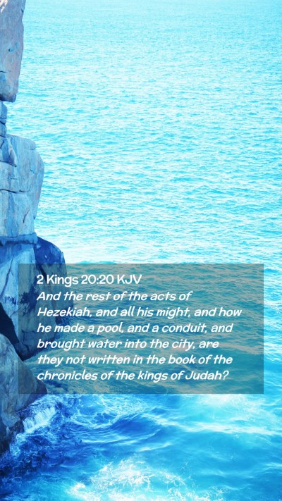 Picture 02 - 2 Kings 20:20 KJV Mobile Phone Wallpaper - And the rest of the acts of Hezekiah, and all his - Mobile Bible Verse Wallpaper