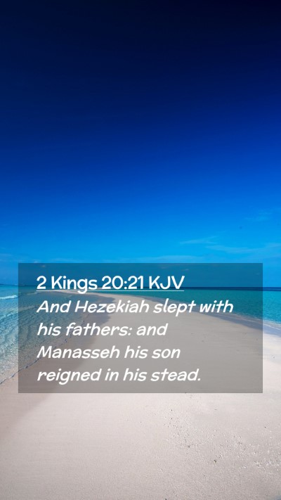 Picture 02 - 2 Kings 20:21 KJV Mobile Phone Wallpaper - And Hezekiah slept with his fathers: and Manasseh - Mobile Bible Verse Wallpaper