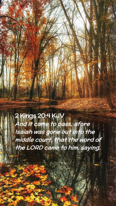 Picture 02 - 2 Kings 20:4 KJV Mobile Phone Wallpaper - And it came to pass, afore Isaiah was gone out - Mobile Bible Verse Wallpaper