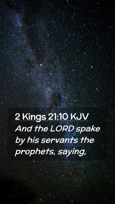 Picture 02 - 2 Kings 21:10 KJV Mobile Phone Wallpaper - And the LORD spake by his servants the prophets, - Mobile Bible Verse Wallpaper