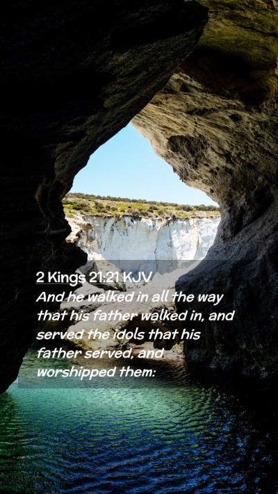 Picture 02 - 2 Kings 21:21 KJV Mobile Phone Wallpaper - And he walked in all the way that his father - Mobile Bible Verse Wallpaper