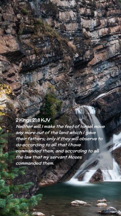 Picture 02 - 2 Kings 21:8 KJV Mobile Phone Wallpaper - Neither will I make the feet of Israel move any - Mobile Bible Verse Wallpaper