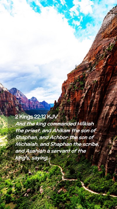 Picture 02 - 2 Kings 22:12 KJV Mobile Phone Wallpaper - And the king commanded Hilkiah the priest, and - Mobile Bible Verse Wallpaper