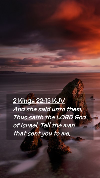 Picture 02 - 2 Kings 22:15 KJV Mobile Phone Wallpaper - And she said unto them, Thus saith the LORD God - Mobile Bible Verse Wallpaper