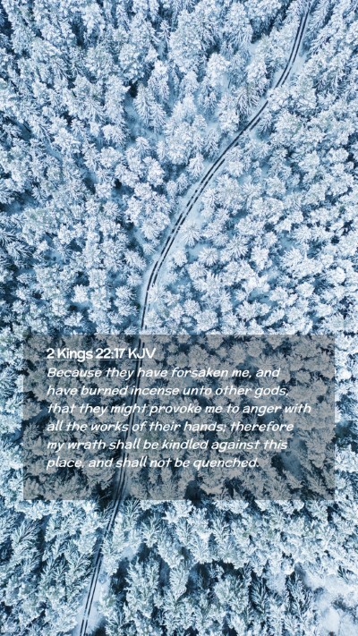 Picture 02 - 2 Kings 22:17 KJV Mobile Phone Wallpaper - Because they have forsaken me, and have burned - Mobile Bible Verse Wallpaper