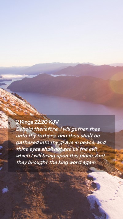 Picture 02 - 2 Kings 22:20 KJV Mobile Phone Wallpaper - Behold therefore, I will gather thee unto thy - Mobile Bible Verse Wallpaper