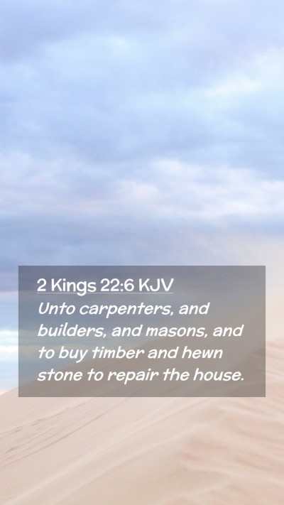 Picture 02 - 2 Kings 22:6 KJV Mobile Phone Wallpaper - Unto carpenters, and builders, and masons, and to - Mobile Bible Verse Wallpaper