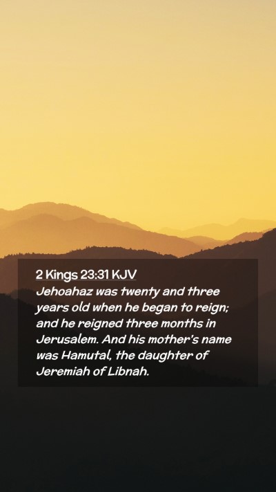 Picture 02 - 2 Kings 23:31 KJV Mobile Phone Wallpaper - Jehoahaz was twenty and three years old when he - Mobile Bible Verse Wallpaper