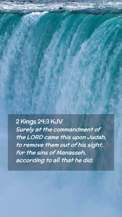 Picture 02 - 2 Kings 24:3 KJV Mobile Phone Wallpaper - Surely at the commandment of the LORD came this - Mobile Bible Verse Wallpaper