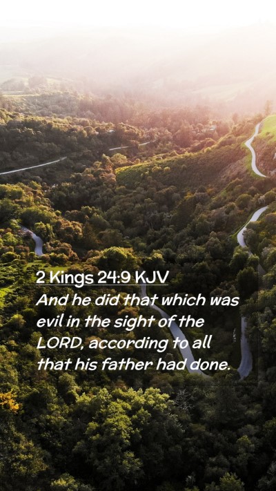 Picture 02 - 2 Kings 24:9 KJV Mobile Phone Wallpaper - And he did that which was evil in the sight of - Mobile Bible Verse Wallpaper