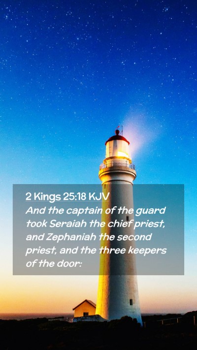 Picture 02 - 2 Kings 25:18 KJV Mobile Phone Wallpaper - And the captain of the guard took Seraiah the - Mobile Bible Verse Wallpaper