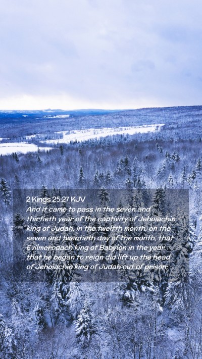 Picture 02 - 2 Kings 25:27 KJV Mobile Phone Wallpaper - And it came to pass in the seven and thirtieth - Mobile Bible Verse Wallpaper