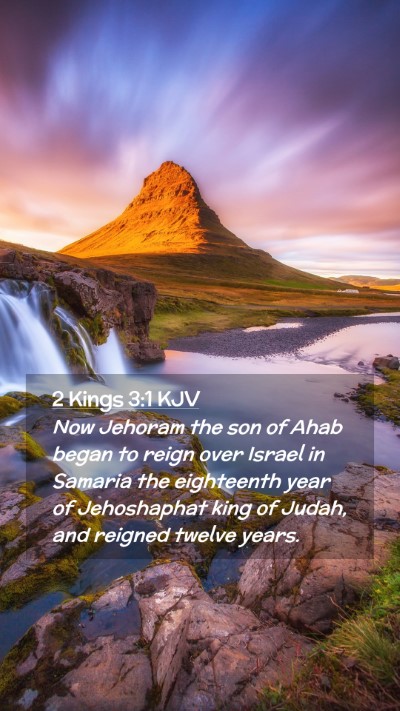 Picture 02 - 2 Kings 3:1 KJV Mobile Phone Wallpaper - Now Jehoram the son of Ahab began to reign over - Mobile Bible Verse Wallpaper