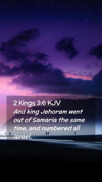 Picture 02 - 2 Kings 3:6 KJV Mobile Phone Wallpaper - And king Jehoram went out of Samaria the same - Mobile Bible Verse Wallpaper