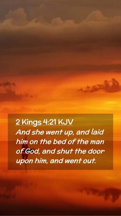 Picture 02 - 2 Kings 4:21 KJV Mobile Phone Wallpaper - And she went up, and laid him on the bed of the - Mobile Bible Verse Wallpaper
