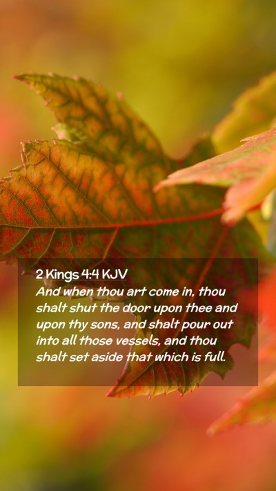 Picture 02 - 2 Kings 4:4 KJV Mobile Phone Wallpaper - And when thou art come in, thou shalt shut the - Mobile Bible Verse Wallpaper
