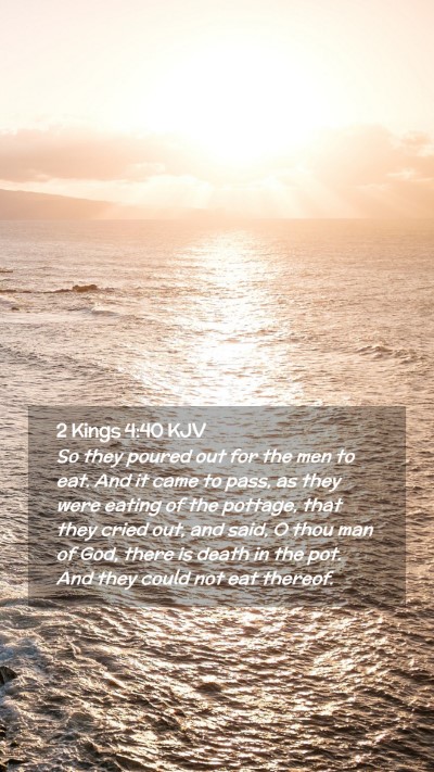 Picture 02 - 2 Kings 4:40 KJV Mobile Phone Wallpaper - So they poured out for the men to eat. And it - Mobile Bible Verse Wallpaper