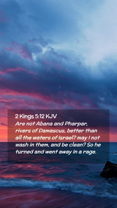 Picture 02 - 2 Kings 5:12 KJV Mobile Phone Wallpaper - Are not Abana and Pharpar, rivers of Damascus, - Mobile Bible Verse Wallpaper