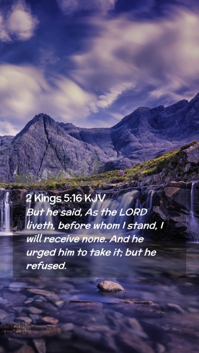 Picture 02 - 2 Kings 5:16 KJV Mobile Phone Wallpaper - But he said, As the LORD liveth, before whom I - Mobile Bible Verse Wallpaper