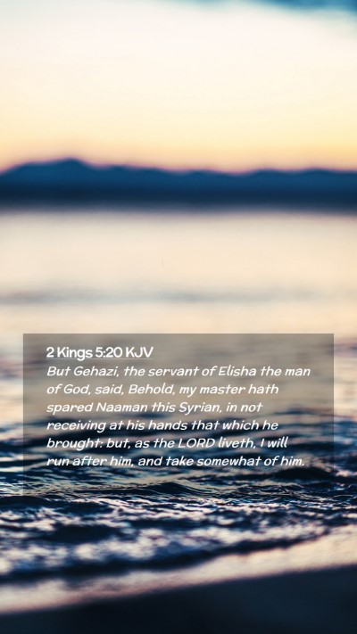 Picture 02 - 2 Kings 5:20 KJV Mobile Phone Wallpaper - But Gehazi, the servant of Elisha the man of God, - Mobile Bible Verse Wallpaper