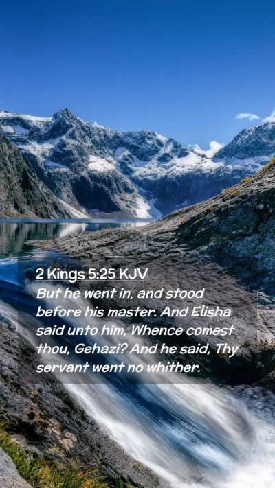 Picture 02 - 2 Kings 5:25 KJV Mobile Phone Wallpaper - But he went in, and stood before his master. And - Mobile Bible Verse Wallpaper