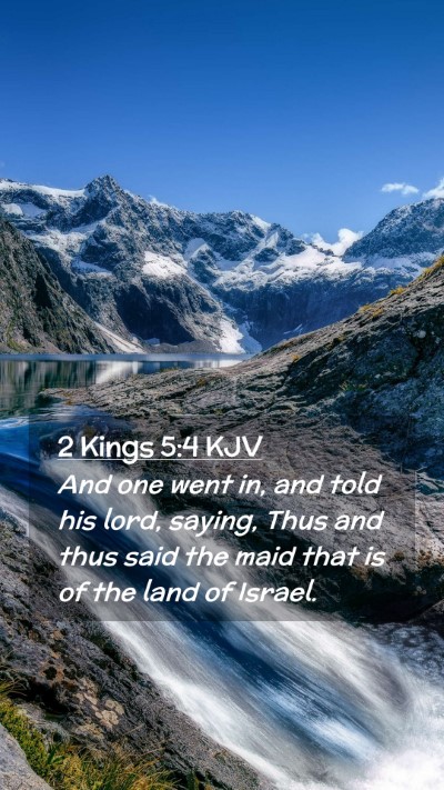 Picture 02 - 2 Kings 5:4 KJV Mobile Phone Wallpaper - And one went in, and told his lord, saying, Thus - Mobile Bible Verse Wallpaper