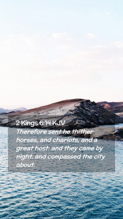 Picture 02 - 2 Kings 6:14 KJV Mobile Phone Wallpaper - Therefore sent he thither horses, and chariots, - Mobile Bible Verse Wallpaper