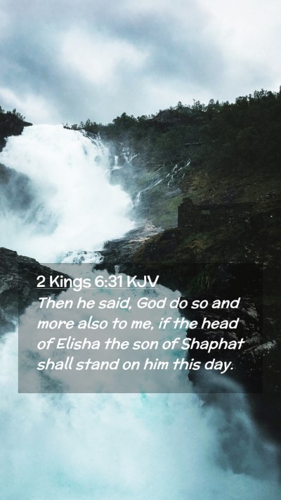 Picture 02 - 2 Kings 6:31 KJV Mobile Phone Wallpaper - Then he said, God do so and more also to me, if - Mobile Bible Verse Wallpaper