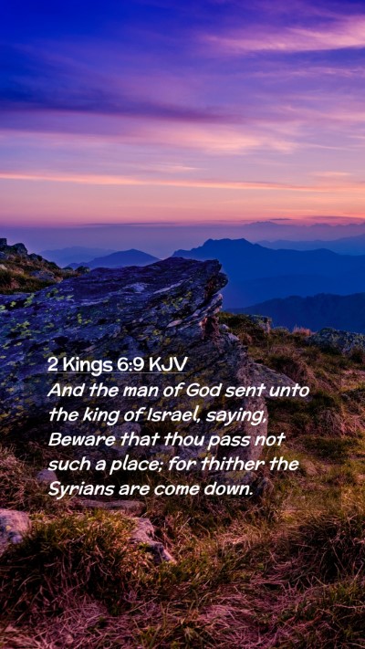 Picture 02 - 2 Kings 6:9 KJV Mobile Phone Wallpaper - And the man of God sent unto the king of Israel, - Mobile Bible Verse Wallpaper