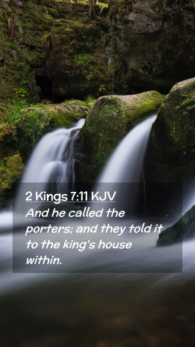 Picture 02 - 2 Kings 7:11 KJV Mobile Phone Wallpaper - And he called the porters; and they told it to - Mobile Bible Verse Wallpaper