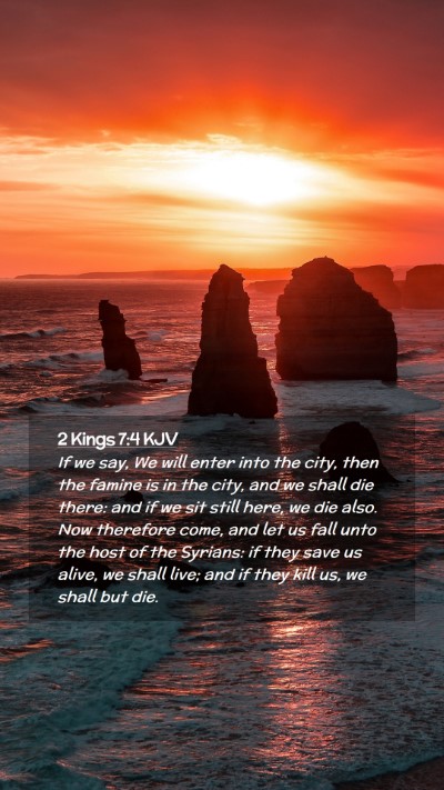 Picture 02 - 2 Kings 7:4 KJV Mobile Phone Wallpaper - If we say, We will enter into the city, then the - Mobile Bible Verse Wallpaper