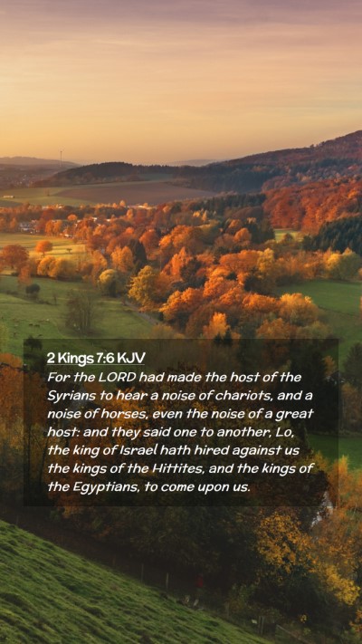 Picture 02 - 2 Kings 7:6 KJV Mobile Phone Wallpaper - For the LORD had made the host of the Syrians to - Mobile Bible Verse Wallpaper