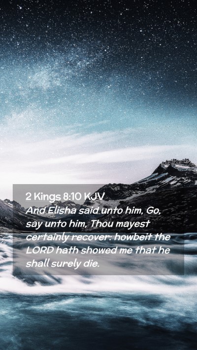 Picture 02 - 2 Kings 8:10 KJV Mobile Phone Wallpaper - And Elisha said unto him, Go, say unto him, Thou - Mobile Bible Verse Wallpaper